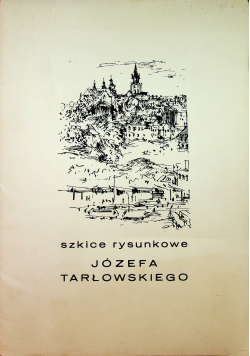 Z dawnego i współczesnego Lublina szkice rysunkowe