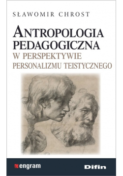 Antropologia pedagogiczna w perspektywie personalizmu teistycznego