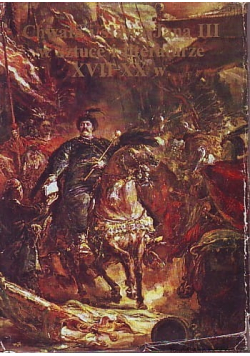 Chwała i sława Jana III w sztuce i literaturze XVII XX w