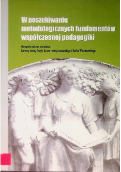 W poszukiwaniu metodologicznych fundamentów współczesnej pedagogiki