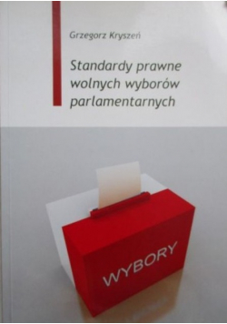Standardy prawne wolnych wyborów parlamentarnych