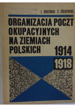Organizacja poczt okupacyjnych na ziemiach Polskich 1914 - 1918