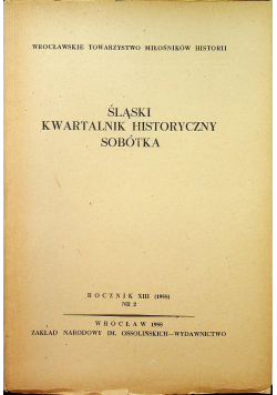 Śląski Kwartalnik Historyczny Sobótka Rocznik XIII Nr 2
