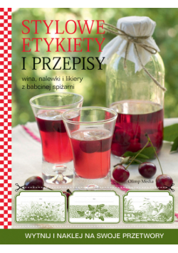 Wina nalewki i likiery z babcinej spiżarni