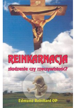 Reinkarnacja: złudzenie czy rzeczywistość?