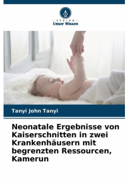 Neonatale Ergebnisse von Kaiserschnitten in zwei Krankenhäusern mit begrenzten Ressourcen, Kamerun