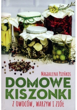 Domowe kiszonki z owoców, warzyw i ziół