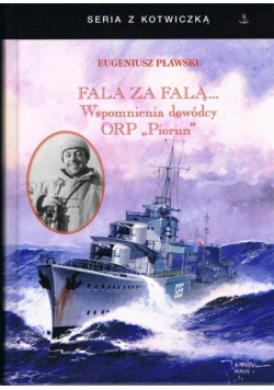 Fala za falą. Wspomnienia dowódcy ORP "Piorun"