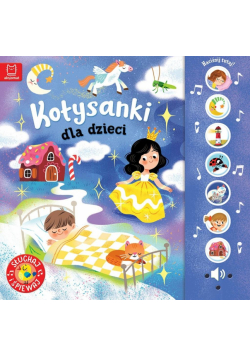 Kołysanki dla dzieci. Słuchaj i śpiewaj!