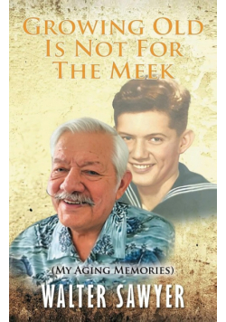 Growing Old Is Not For The Meek