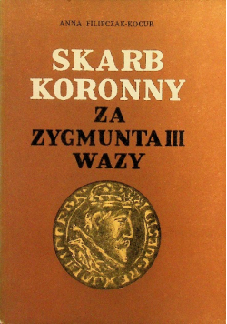 Skarb koronny za Zygmunta III Wazy