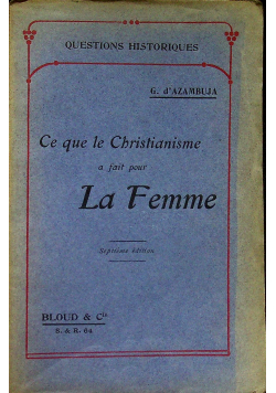 Ce que le Christianisme a fait pour La Femme 1909 r.