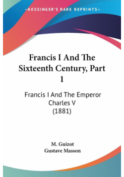 Francis I And The Sixteenth Century, Part 1