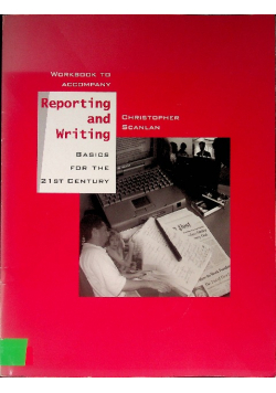 Workbook to Accompany Reporting and Writing Basics for the 21st Century