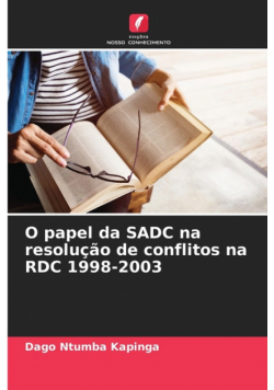O papel da SADC na resolução de conflitos na RDC 1998-2003