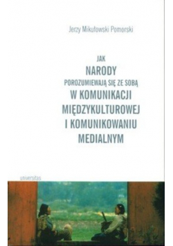 Jak narody porozumiewają się ze sobą w komunikacji międzykulturowej i komunikowaniu medialnym
