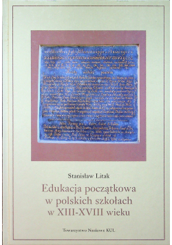 Edukacja początkowa w polskich szkołach w XIII XVIII wieku