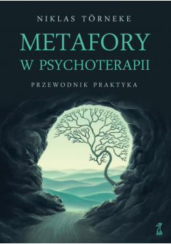Metafory w psychoterapii. Przewodnik praktyka