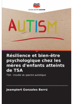 Résilience et bien-être psychologique chez les mères d'enfants atteints de TSA