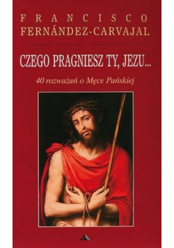 Czego pragniesz Ty Jezu