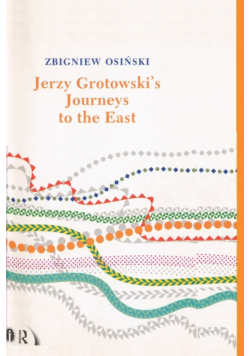 Jerzy Grotowski's Journeys to the East