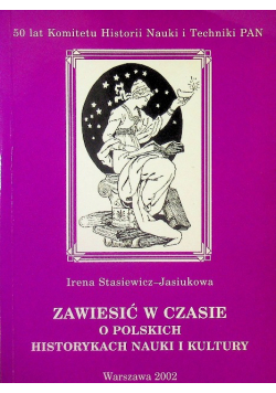 Zawiesić w czasie o Polskich Historykach nauki i kultury