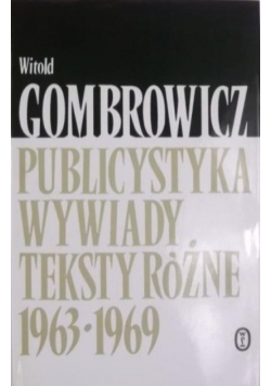 Publicystyka. Wywiady. Teksty różne 1963-1969