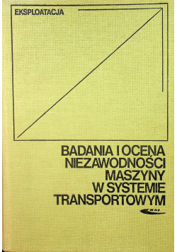 Badania i ocena niezawodności maszyn w systemie transportowym