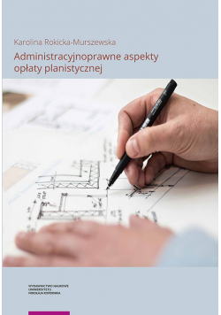 Administracyjnoprawne aspekty opłaty planistycznej
