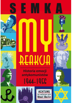 My, reakcja – historia emocji antykomunistów w latach 1944-1956