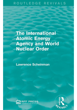The International Atomic Energy Agency and World Nuclear Order