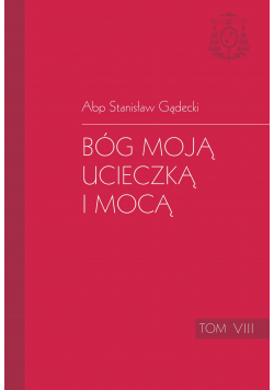 Bóg moją ucieczką i mocą tom VIII