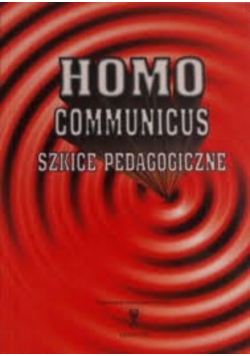 Homo communicus szkice pedagogiczne