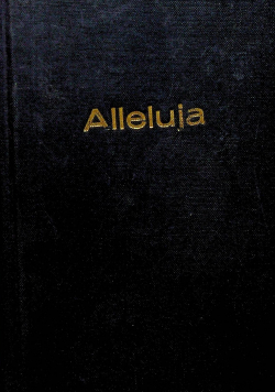 Alleluja zbiór śpiewów mszalnych i pielgrzymkowych