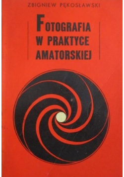 Fotografia w praktyce amatorskiej