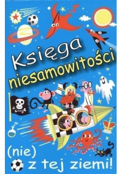 Księga niesamowitości nie z tej ziemi