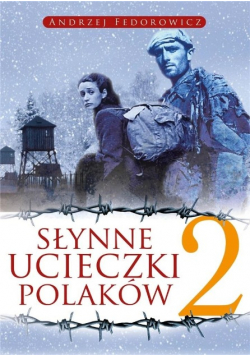 Słynne ucieczki Polaków Tom 2