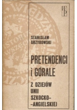 Pretendenci i górale z dziejów Unii Szkocko - Angielskiej