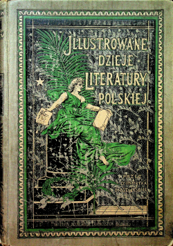 Ilustrowane dzieje literatury polskiej Tom 5 1904 r.