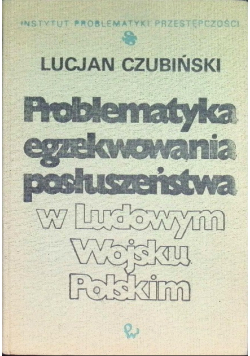 Problematyka egzekwowania posłuszeństwa w Ludowym Wojsku Polskim