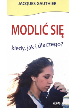 Modlić się kiedy jak dlaczego