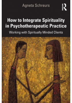 How to Integrate Spirituality in Psychotherapeutic Practice