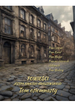 Powieści Józefa Ignacego Kraszewskiego. Tom 18