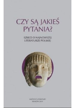Czy są jakieś pytania Szkice o najnowszej literaturze polskiej