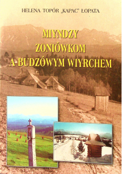 Miyndzy Zoniówkom a Budzówym Wiyrchem plus autograf Łopaty