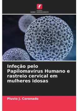 Infeção pelo Papilomavírus Humano e rastreio cervical em mulheres idosas