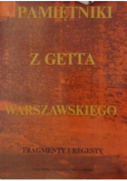 Pamiętniki z getta warszawskiego Fragmenty i regesty