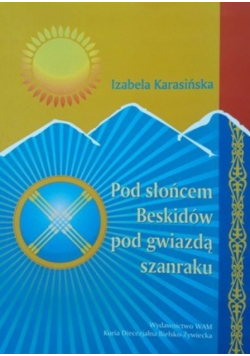 Pod słońcem Beskidów pod gwiazdą szanraku