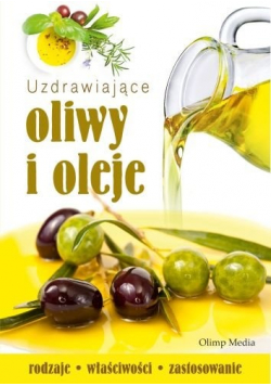 Uzdrawiające oliwy i oleje