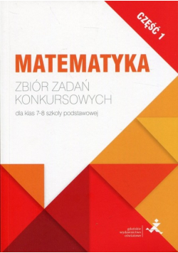 Matematyka Zbiór zadań konkursowych Część 1